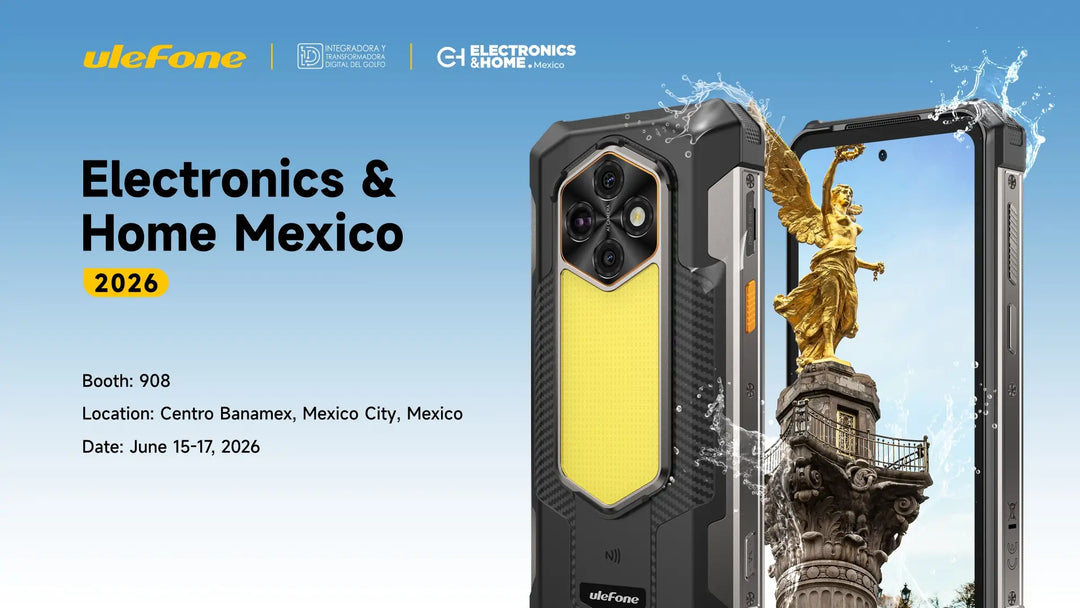 Ulefone is Coming Home to Mexico! Join Us at Electronics & Home 2026